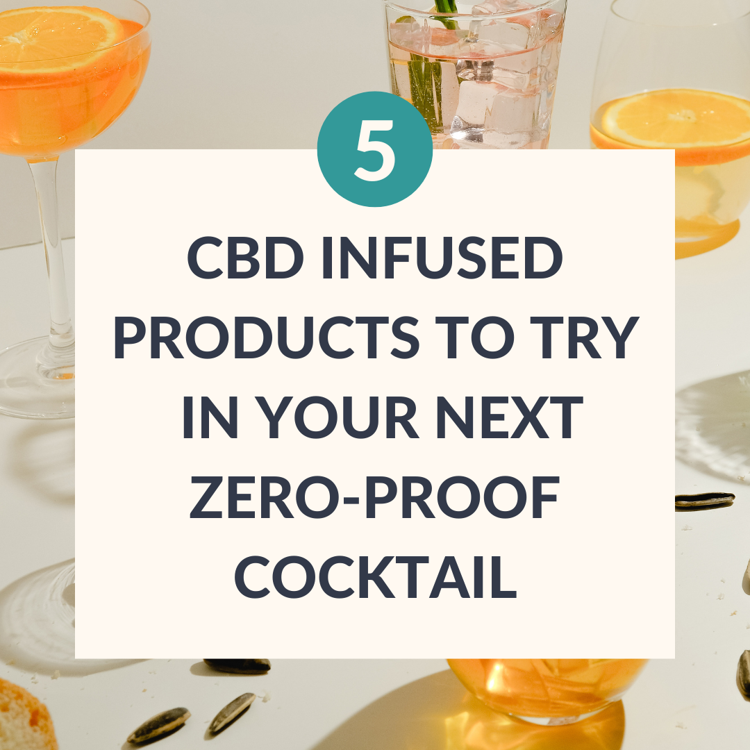 5 CBD-infused products to try in your next alcohol-free happy hour.