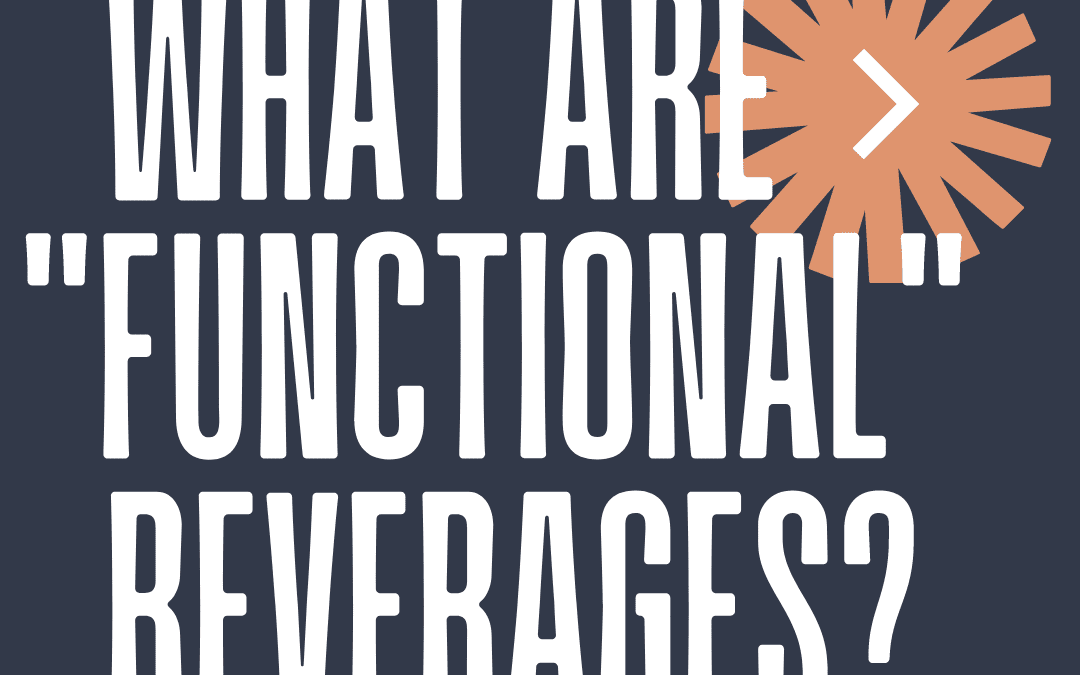 What are “Functional” Beverages?